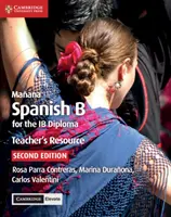 Maana Teacher's Resource cu Cambridge Elevate: Spanish B for the Ib Diploma - Maana Teacher's Resource with Cambridge Elevate: Spanish B for the Ib Diploma