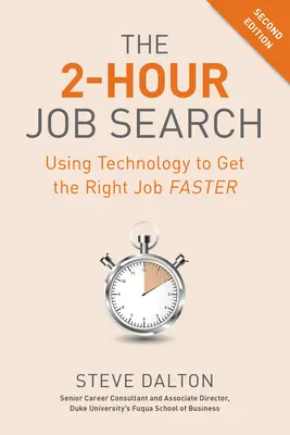 The 2-Hour Job Search, ediția a doua: Utilizarea tehnologiei pentru a obține mai repede slujba potrivită - The 2-Hour Job Search, Second Edition: Using Technology to Get the Right Job Faster