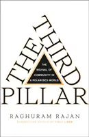 Al treilea pilon - cum piețele și statul lasă în urmă comunitatea - Third Pillar - How Markets and the State Leave the Community Behind