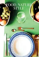 Mâncare, natură, stil - Food, Nature, Style