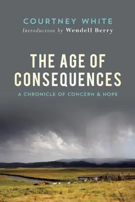 Epoca consecințelor: O cronică a îngrijorării și a speranței - The Age of Consequences: A Chronicle of Concern and Hope