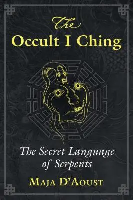 Oculta I Ching: limbajul secret al șerpilor - The Occult I Ching: The Secret Language of Serpents
