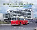 Autobuzele irlandeze la mijlocul anilor '60: O călătorie de întoarcere - Irish Buses in the Mid-1960s: A Return Journey
