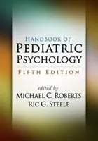 Manual de psihologie pediatrică, ediția a cincea - Handbook of Pediatric Psychology, Fifth Edition