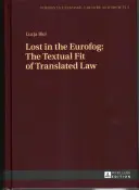 Lost in the Eurofog: Adaptarea textuală a legislației traduse - Lost in the Eurofog: The Textual Fit of Translated Law
