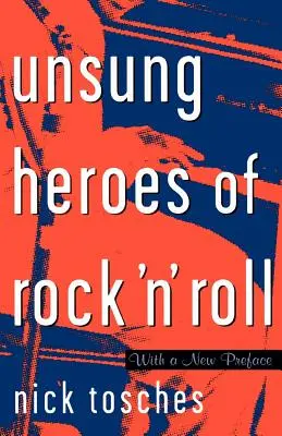 Eroii necunoscuți ai Rock 'n' Roll: Nașterea rockului în anii sălbatici dinaintea lui Elvis - Unsung Heroes of Rock 'n' Roll: The Birth of Rock in the Wild Years Before Elvis
