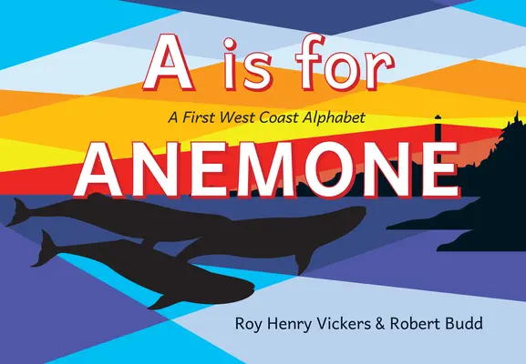 A is for Anemone: Un prim alfabet de pe coasta de vest - A is for Anemone: A First West Coast Alphabet