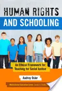 Drepturile omului și școala: Un cadru etic pentru predarea pentru justiție socială - Human Rights and Schooling: An Ethical Framework for Teaching for Social Justice