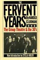 The Fervent Years: The Group Theatre and the Thirties (Teatrul de grup și anii '30) - The Fervent Years: The Group Theatre and the Thirties