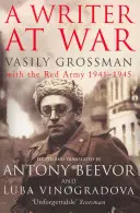 Scriitor în război - Vasili Grossman cu Armata Roșie 1941-1945 - Writer At War - Vasily Grossman with the Red Army 1941-1945