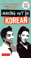 Making Out in Korean: O carte de fraze în limba coreeană - Making Out in Korean: A Korean Language Phrase Book