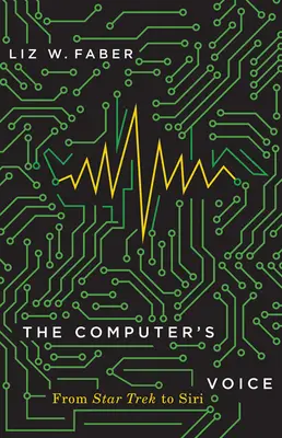 Vocea computerului: De la Star Trek la Siri - The Computer's Voice: From Star Trek to Siri
