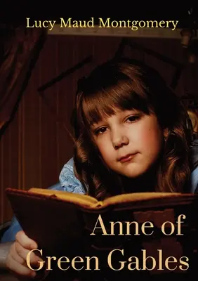 Anne din Green Gables: Un roman din 1908 al autoarei canadiene Lucy Maud Montgomery - Anne of Green Gables: A 1908 novel by Canadian author Lucy Maud Montgomery