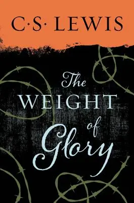 Greutatea gloriei (The Weight of Glory) - The Weight of Glory