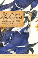 Jurnalul lui John James Audubon din 1826: Călătoria către păsările Americii - John James Audubon's Journal of 1826: The Voyage to the Birds of America