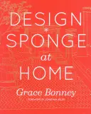 Design*Sponge la domiciliu - Design*Sponge at Home