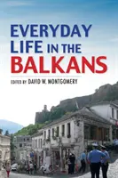 Viața de zi cu zi în Balcani - Everyday Life in the Balkans