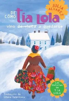 de Como Tia Lola Vino (de Visita) a Quedarse (Cum a venit mătușa Lola (în vizită) să rămână Ediție în spaniolă) - de Como Tia Lola Vino (de Visita) a Quedarse (How Aunt Lola Came to (Visit) Stay Spanish Edition)