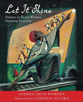 Let It Shine: Povești ale femeilor negre care luptă pentru libertate - Let It Shine: Stories of Black Women Freedom Fighters