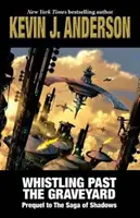 Whistling Past the Graveyard: Prequel la The Saga of Shadows - Whistling Past the Graveyard: Prequel to The Saga of Shadows