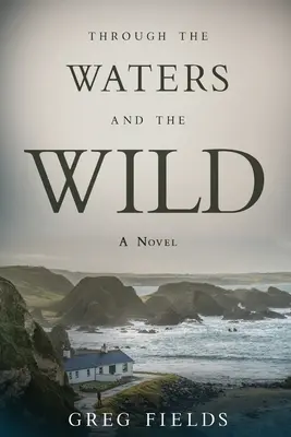 Prin ape și prin sălbăticie (Through the Waters and the Wild) - Through the Waters and the Wild