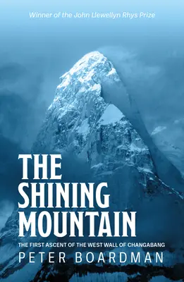 Muntele strălucitor - Prima ascensiune a zidului vestic al Changabang - Shining Mountain - The first ascent of the West Wall of Changabang