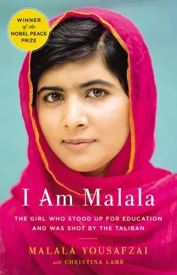 Eu sunt Malala: Fata care a militat pentru educație și a fost împușcată de talibani: The Girl Who Stood Up for Education and Was Shot by the Taliban - I Am Malala: The Girl Who Stood Up for Education and Was Shot by the Taliban