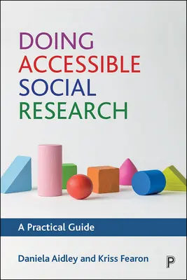 Cercetare socială accesibilă: Un ghid practic - Doing Accessible Social Research: A Practical Guide