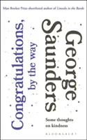 Felicitări, apropo - Câteva gânduri despre bunătate - Congratulations, by the way - Some Thoughts on Kindness