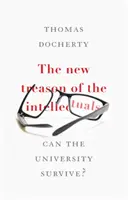 Noua trădare a intelectualilor: Poate Universitatea să supraviețuiască? - The New Treason of the Intellectuals: Can the University Survive?