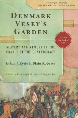 Grădina lui Denmark Vesey: Sclavie și memorie în leagănul Confederației - Denmark Vesey's Garden: Slavery and Memory in the Cradle of the Confederacy