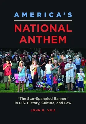 Imnul național al Americii: The Star-Spangled Banner in U.S. History, Culture, and Law - America's National Anthem: The Star-Spangled Banner in U.S. History, Culture, and Law