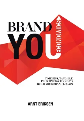 Brand You Economics: Principii și instrumente tangibile și atemporale pentru a vă construi moștenirea mărcii - Brand You Economics: Timeless, Tangible Principles and Tools to Build Your Brand Legacy