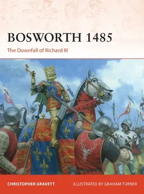 Bosworth 1485: Căderea lui Richard al III-lea - Bosworth 1485: The Downfall of Richard III