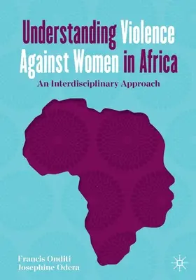 Înțelegerea violenței împotriva femeilor în Africa: O abordare interdisciplinară - Understanding Violence Against Women in Africa: An Interdisciplinary Approach