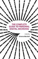 Ghidul complet pentru arhivarea digitală personală - The Complete Guide to Personal Digital Archiving