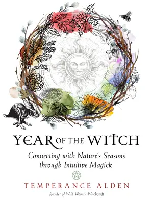 Anul vrăjitoarei: Conectarea cu anotimpurile naturii prin magie intuitivă - Year of the Witch: Connecting with Nature's Seasons Through Intuitive Magick