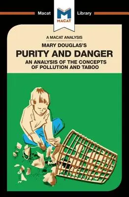 O analiză a cărții Purity and Danger de Mary Douglas: O analiză a conceptelor de poluare și tabu - An Analysis of Mary Douglas's Purity and Danger: An Analysis of the Concepts of Pollution and Taboo