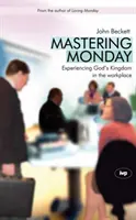 Stăpânirea zilei de luni: Experimentarea Împărăției lui Dumnezeu la locul de muncă - Mastering Monday: Experiencing God's Kingdom in the Workplace
