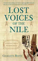 Vocile pierdute ale Nilului: Viața de zi cu zi în Egiptul Antic - Lost Voices of the Nile: Everyday Life in Ancient Egypt