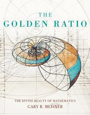 Raportul de aur: Frumusețea divină a matematicii - The Golden Ratio: The Divine Beauty of Mathematics