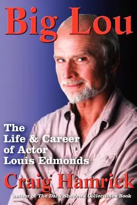 Big Lou: Viața și cariera actorului Louis Edmonds - Big Lou: The Life and Career of Actor Louis Edmonds