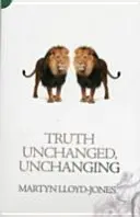 Adevărul neschimbat, neschimbător - Truth Unchanged, Unchanging
