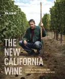Noul vin din California: Un ghid al producătorilor și vinurilor din spatele unei revoluții a gustului - The New California Wine: A Guide to the Producers and Wines Behind a Revolution in Taste