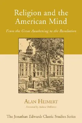 Religia și mentalul american: De la Marea Trezire la Revoluție (From the Great Awakening to the Revolution) - Religion and the American Mind: From the Great Awakening to the Revolution