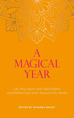 Un an magic: Ridică-ți spiritul cu 365 de poezii și reflecții din întreaga lume - A Magical Year: Lift Your Spirit with 365 Poems and Reflections from Around the World