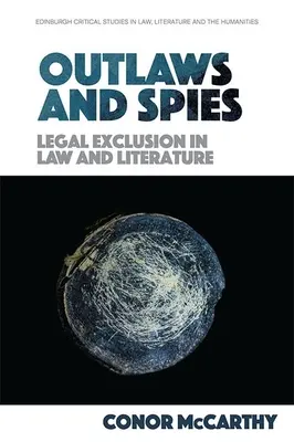 Proscriși și spioni: Excluderea legală în drept și literatură - Outlaws and Spies: Legal Exclusion in Law and Literature