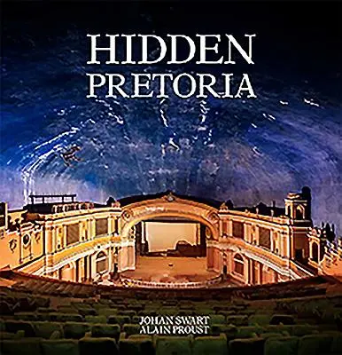 Pretoria ascunsă - Hidden Pretoria