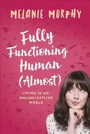 Om complet funcțional (aproape): Trăind într-o lume online/offline - Fully Functioning Human (Almost): Living in an Online/Offline World