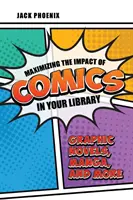 Maximizarea impactului benzilor desenate în biblioteca dvs: Romane grafice, manga și multe altele - Maximizing the Impact of Comics in Your Library: Graphic Novels, Manga, and More